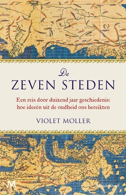 De zeven steden: Een reis door duizend jaar geschiedenis: hoe ideeën uit de oudheid ons bereikten