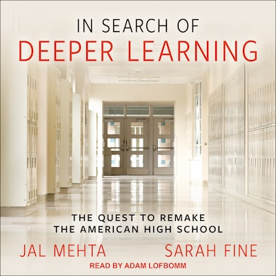 In Search of Deeper Learning – omslag til lydbogen af Jal Mehta, Sarah Fine