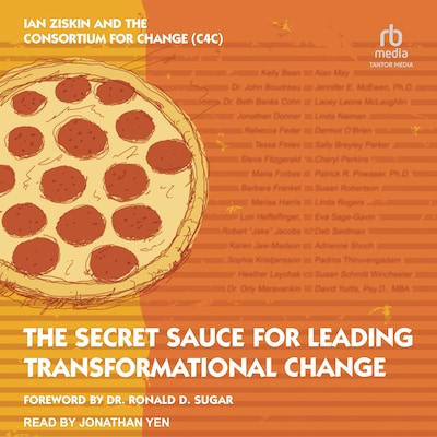 The Secret Sauce for Leading Transformational Change – omslag til lydbogen af Ian Ziskin, The Consortium For Change (C4C)