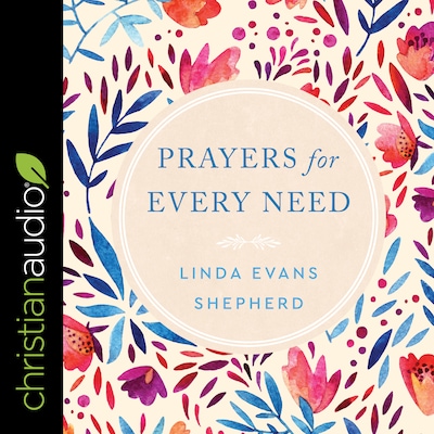 Prayers for Every Need – omslag til lydbogen af Linda Evans Shepherd