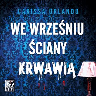 We wrześniu ściany krwawią – okładka audiobooka, autor Carissa Orlando
