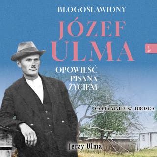 BŁOGOSŁAWIONY JÓZEF ULMA – okładka audiobooka, autor Jerzy Ulma