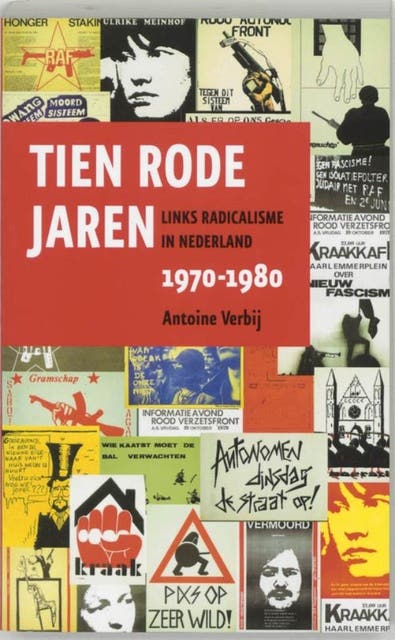 Tien rode jaren: links radicalisme in Nederland, 1970-1980