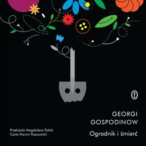 Ogrodnik i śmierć – okładka audiobooka, autor Georgi Gospodinow