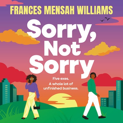 Sorry, Not Sorry - A hilarious and heartfelt romcom from Frances Mensah Williams (Unabridged) – omslag til lydbogen af Frances Mensah Williams