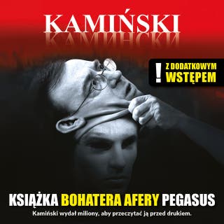 Kamiński. Książka bohatera afery Pegazus – okładka audiobooka, autor Jan Piński, Tomasz Szwejgiert