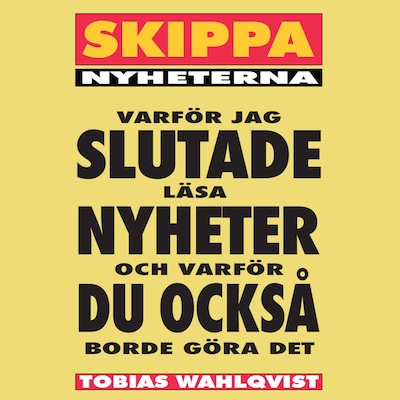 Skippa Nyheterna – omslag till ljudboken av Tobias Wahlqvist