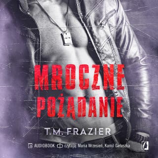 Mroczne pożądanie. Mroczne światło. Tom 1.5 – okładka audiobooka, autor T.M. Frazier