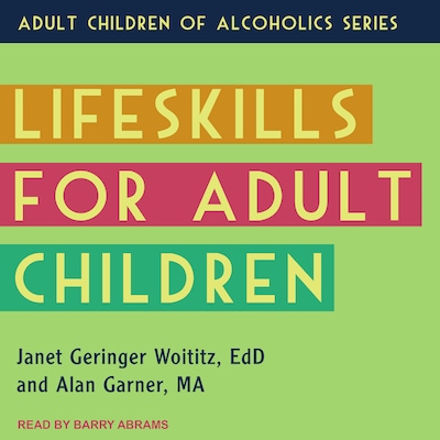 Lifeskills for Adult Children – omslag til lydbogen af Janet Geringer Woititz, EdD, Alan Garner, MA