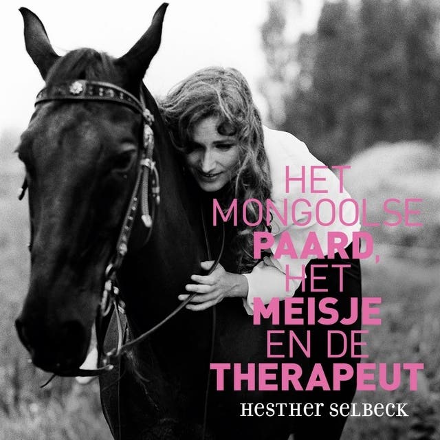 Het Mongoolse paard, het meisje en de therapeut – omslag van het luisterboek van Hesther Selbeck