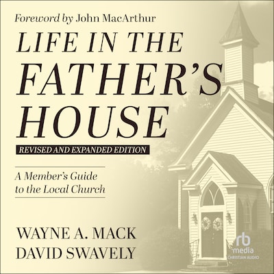Life in the Father's House (Revised and Expanded Edition) – omslag til lydbogen af Wayne A. Mack, David Swavely