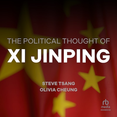 The Political Thought of Xi Jinping – omslag til lydbogen af Steve Tsang, Olivia Cheung