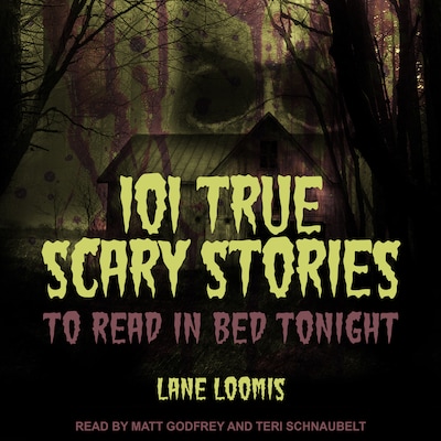 101 True Scary Stories to Read in Bed Tonight – omslag til lydbogen af Lane Loomis