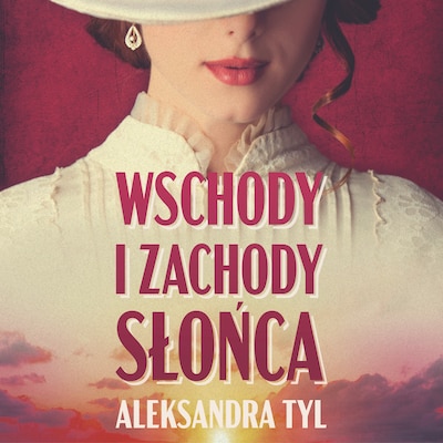 Wschody i zachody słońca – okładka audiobooka, autor Aleksandra Tyl