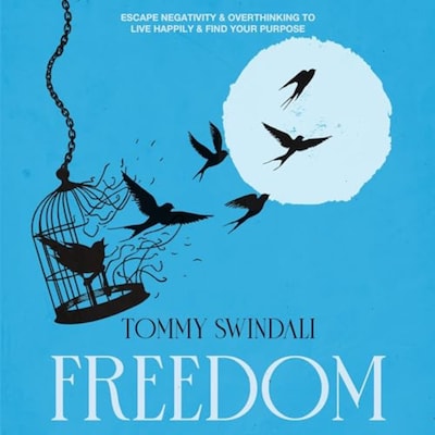 Freedom: Escape Negativity & Overthinking to Live Happily & Find Your Purpose – omslag til lydbogen af Tommy Swindali