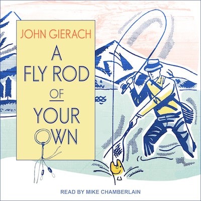 A Fly Rod of Your Own – omslag til lydbogen af John Gierach