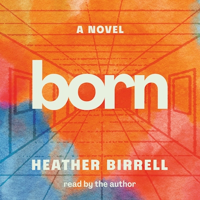 Born – omslag til lydbogen af Heather Birrell