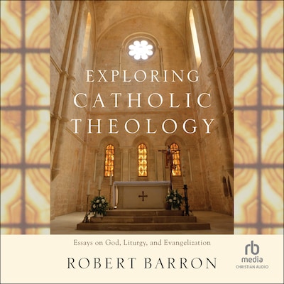 Exploring Catholic Theology – omslag til lydbogen af Bishop Robert Barron