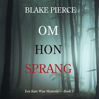 Om Hon Sprang (en Kate Wise deckar — Boek 3) – omslag till ljudboken av Blake Pierce