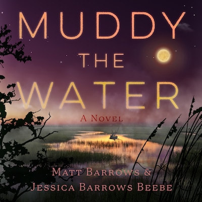 Muddy the Water – omslag til lydbogen af Matt Barrows, Jessica Barrows Beebe