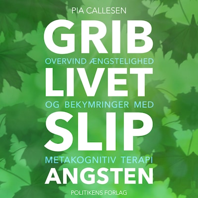 Grib livet - Slip angsten – omslag til lydbogen af Pia Callesen