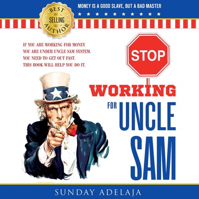 STOP WORKING FOR UNCLE SAM – omslag til lydbogen af Sunday Adelaja