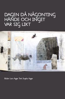 Dagen då någonting hände och inget var sig likt – omslag till ljudboken av Ingela Agger