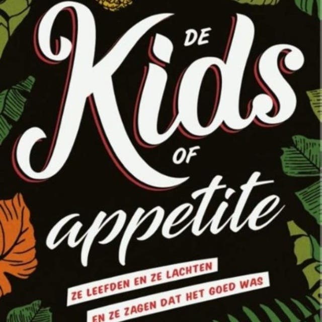 De Kids of Appetite: Ze leefden en ze lachten en ze zagen dat het goed was