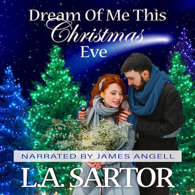 Dream Of Me This Christmas Eve – okładka audiobooka, autor L.A. Sartor