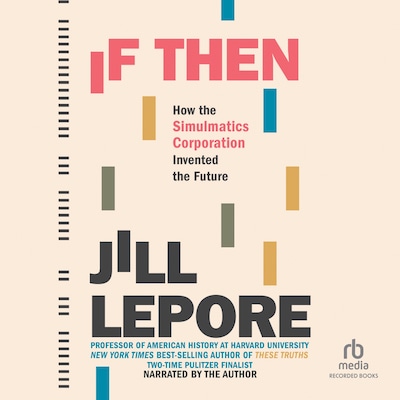 If/Then – omslag til lydbogen af Jill Lepore
