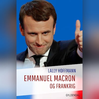 Emmanuel Macron og Frankrig – omslag til lydbogen af Lally Hoffmann