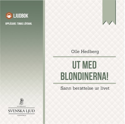 Ut med blondinerna! : sann berättelse ur livet