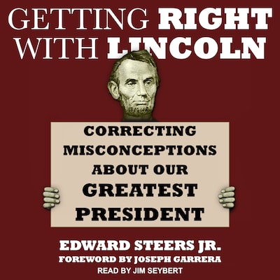 Getting Right with Lincoln – omslag til lydbogen af Edward Steers Jr.