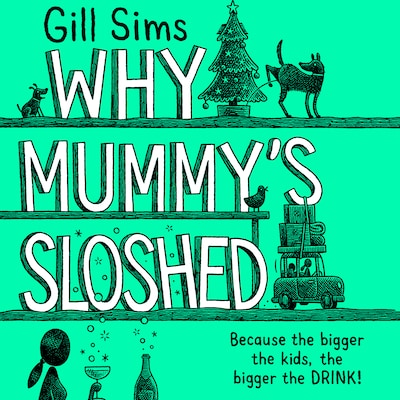 Why Mummy’s Sloshed