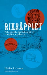 Riksäpplet : arkeologiska perspektiv på ett bortglömt regalskepp