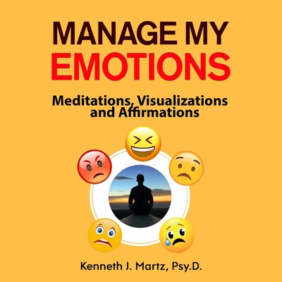 Manage My Emotions – omslag till ljudboken av Kenneth J. Martz, Psy.D.
