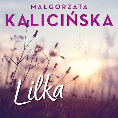 Lilka – okładka audiobooka, autor Małgorzata Kalicińska