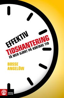 Effektiv tidshantering : få mer gjort på kortare tid – omslag till ljudboken av Bosse Angelöw