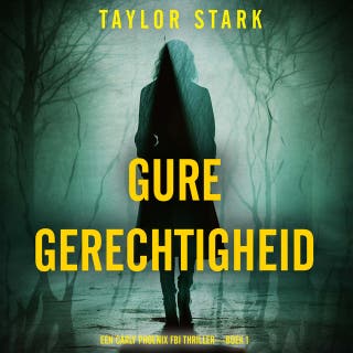 Gure Gerechtigheid (Een Carly Phoenix FBI Thriller—Boek 1) – omslag van het luisterboek van Taylor Stark