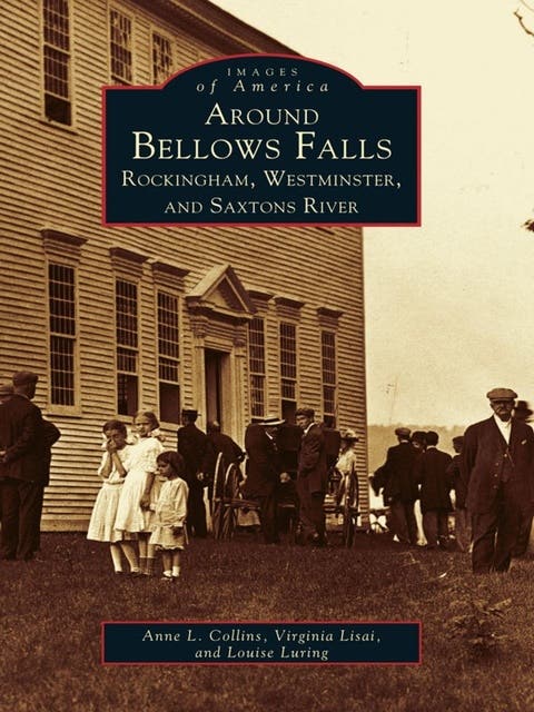 Around Bellows Falls: Rockingham, Westminster and Saxtons River – omslag til lydbogen af Anne L Collins, Virginia Lisai, Louise Luring