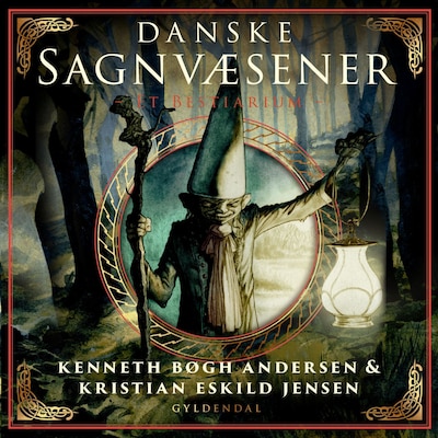 Danske Sagnvæsener - Et Bestiarium – omslag til lydbogen af Kenneth Bøgh Andersen