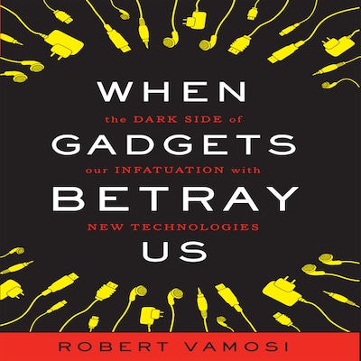 When Gadgets Betray Us – omslag til lydbogen af Robert Vamosi