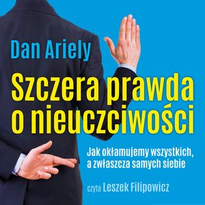 Szczera prawda o nieuczciwości – okładka audiobooka, autor Dan Ariely