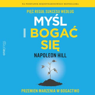 Pięć reguł sukcesu według Myśl i bogać się. Przemień marzenia w bogactwo – okładka audiobooka, autor Napoleon Hill