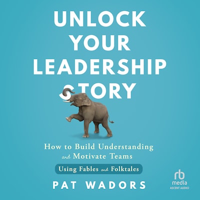 Unlock Your Leadership Story – omslag til lydbogen af Pat Wadors