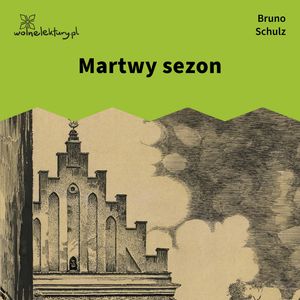 Martwy sezon – okładka audiobooka, autor Bruno Schulz