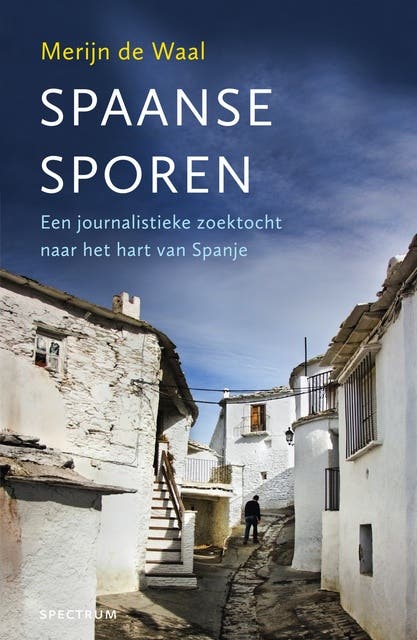 Spaanse sporen: Een journalistieke zoektocht naar het hart van Spanje