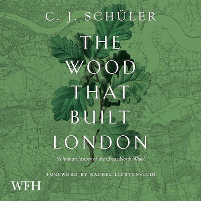 The Wood That Built London – omslag til lydbogen af C.J. Schüler