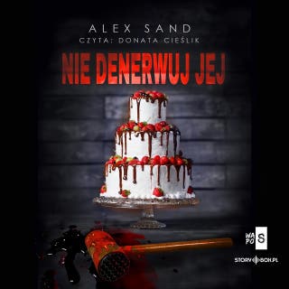 Nie denerwuj jej – okładka audiobooka, autor Alex Sand