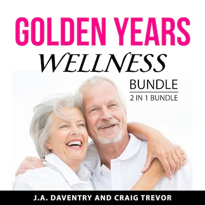 Golden Years Wellness Bundle, 2 in 1 Bundle – omslag til lydbogen af J.A. Daventry, Craig Trevor